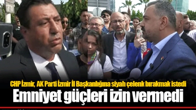 CHP İzmir,  AK Parti İzmir İl Başkanlığına siyah çelenk bırakmak istedi... Emniyet güçleri izin vermedi