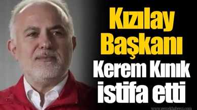 Kızılay Başkanı Kerem Kınık istifa etti
