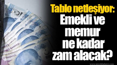 Tablo netleşiyor: Emekli ve memur ne kadar zam alacak?