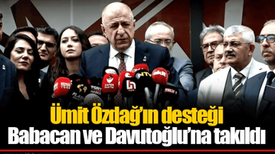 Ümit Özdağ’ın desteği Babacan ve Davutoğlu’na takıldı