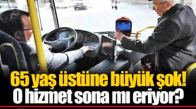 65 yaş üstüne büyük şok! O hizmet sona mı eriyor?