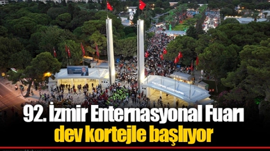 92. İzmir Enternasyonal Fuarı dev kortejle başlıyor