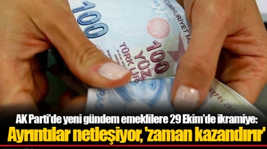AK Parti'de yeni gündem emeklilere 29 Ekim'de ikramiye: Ayrıntılar netleşiyor, 'zaman kazandırır'