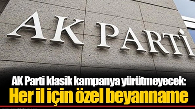 AK Parti klasik kampanya yürütmeyecek: Her il için özel beyanname