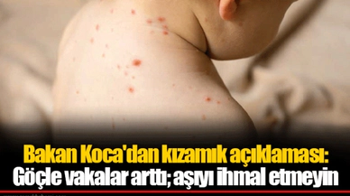 Bakan Koca'dan kızamık açıklaması: Göçle vakalar arttı; aşıyı ihmal etmeyin