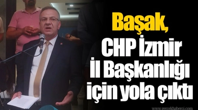 Başak, CHP İzmir İl Başkanlığı için yola çıktı 
