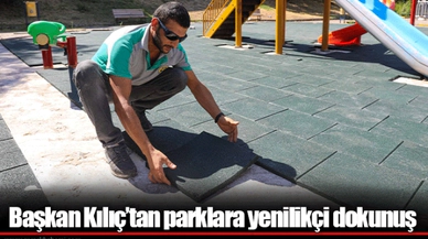 Başkan Kılıç’tan parklara yenilikçi dokunuş