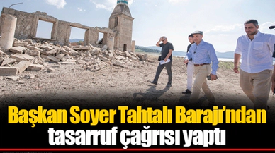 Başkan Soyer Tahtalı Barajı’ndan tasarruf çağrısı yaptı