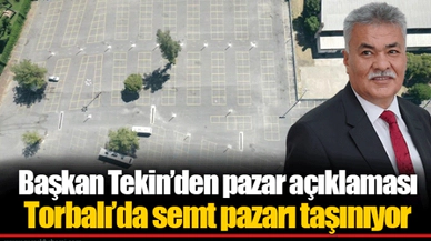 Başkan Tekin’den pazar açıklaması: Torbalı’da semt pazarı taşınıyor