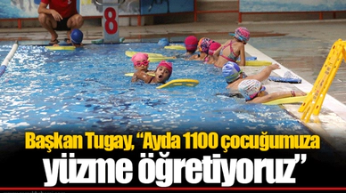 Başkan Tugay, “Ayda 1100 çocuğumuza yüzme öğretiyoruz”