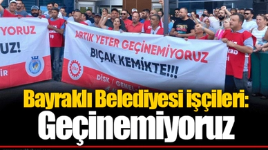 Bayraklı Belediyesi işçileri:  Geçinemiyoruz