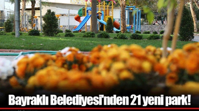 Bayraklı Belediyesi'nden 21 yeni park!