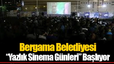 Bergama Belediyesi "Yazlık Sinema Günleri" Başlıyor
