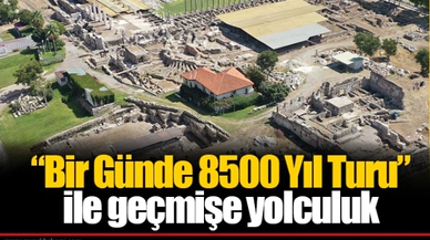 “Bir Günde 8500 Yıl Turu” ile geçmişe yolculuk