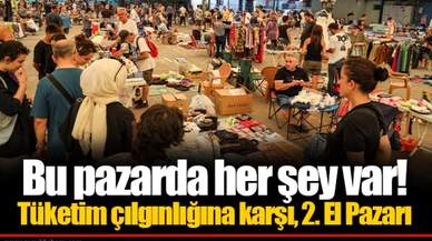 Bu pazarda her şey var!  ​​​​​​​Tüketim çılgınlığına karşı, 2. El Pazarı