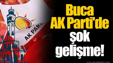 Buca AK Parti'de şok gelişme!
