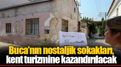 Buca’nın nostaljik sokakları, kent turizmine kazandırılacak