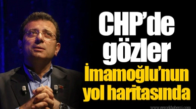 CHP’de gözler İmamoğlu’nun yol haritasında
