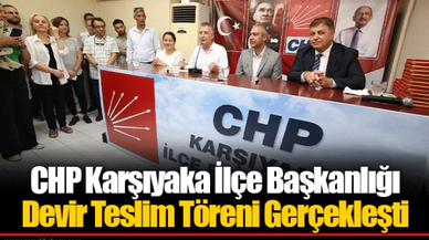 CHP Karşıyaka İlçe Başkanlığı Devir Teslim Töreni Gerçekleşti