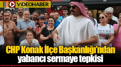 CHP Konak İlçe Başkanlığı’ndan yabancı sermaye tepkisi