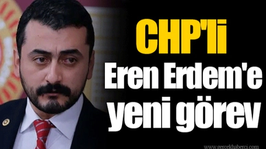 CHP'li Eren Erdem'e yeni görev