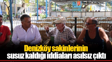 Denizköy sakinlerinin susuz kaldığı iddiaları asılsız çıktı