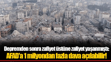 Depremden sonra zafiyet üstüne zafiyet yaşanmıştı:   AFAD'a 1 milyondan fazla dava açılabilir!