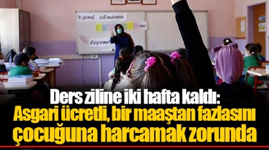 Ders ziline iki hafta kaldı: Asgari ücretli, bir maaştan fazlasını çocuğuna harcamak zorunda