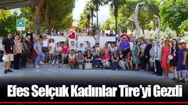 Efes Selçuk Kadınlar Tire’yi Gezdi