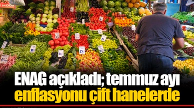 ENAG açıkladı; temmuz ayı enflasyonu çift hanelerde