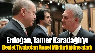 Erdoğan, Tamer Karadağlı'yı Devlet Tiyatroları Genel Müdürlüğüne atadı