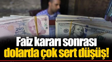 Faiz kararı sonrası  dolarda çok sert düşüş!