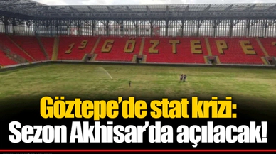 Göztepe’de stat krizi: Sezon Akhisar’da açılacak!