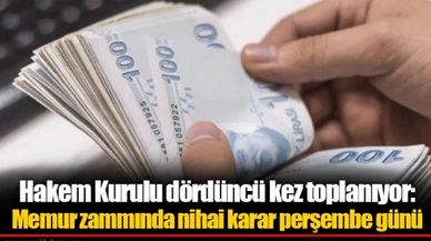 Hakem Kurulu dördüncü kez toplanıyor: Memur zammında nihai karar perşembe günü