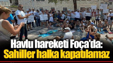 Havlu hareketi Foça'da: Sahiller halka kapatılamaz