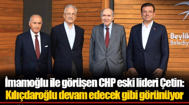 İmamoğlu ile görüşen CHP eski lideri Çetin: Kılıçdaroğlu devam edecek gibi görünüyor