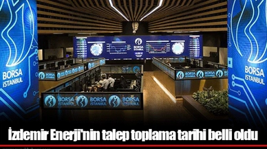 İzdemir Enerji'nin talep toplama tarihi belli oldu