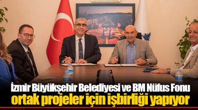 İzmir Büyükşehir Belediyesi ve BM Nüfus Fonu ortak projeler için işbirliği yapıyor