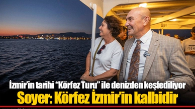 İzmir’in tarihi “Körfez Turu” ile denizden keşfediliyor