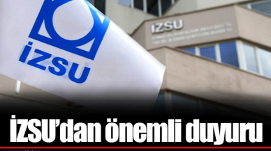 İZSU’dan önemli duyuru
