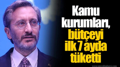 Kamu kurumları, bütçeyi ilk 7 ayda tüketti