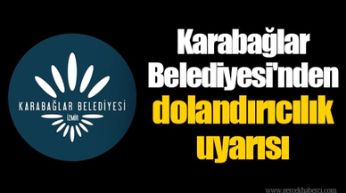 Karabağlar Belediyesi'nden dolandırıcılık uyarısı