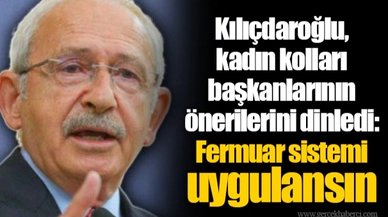 Kemal Kılıçdaroğlu, kadın kolları başkanlarının önerilerini dinledi: Fermuar sistemi uygulansın
