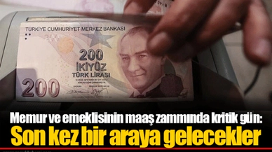 Memur ve emeklisinin maaş zammında kritik gün: Son kez bir araya gelecekler