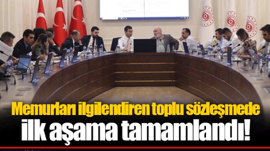 Memurları ilgilendiren toplu sözleşmede ilk aşama tamamlandı!