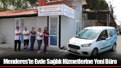 Menderes’te Evde Sağlık Hizmetlerine Yeni Büro