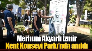 Merhum Akyarlı İzmir Kent Konseyi Parkı’nda anıldı