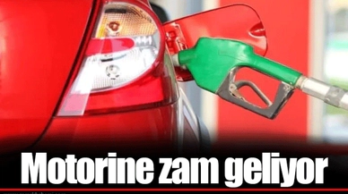 Motorine zam geliyor