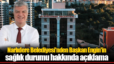 Narlıdere Belediyesi'nden Başkan Engin'in sağlık durumu hakkında açıklama