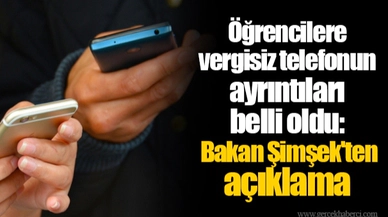 Öğrencilere vergisiz telefonun ayrıntıları belli oldu: Mehmet Şimşek'ten açıklama